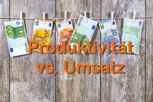 Produktivität versus Umsatz