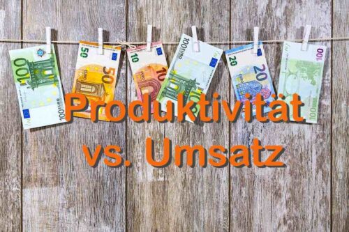 Produktivität versus Umsatz